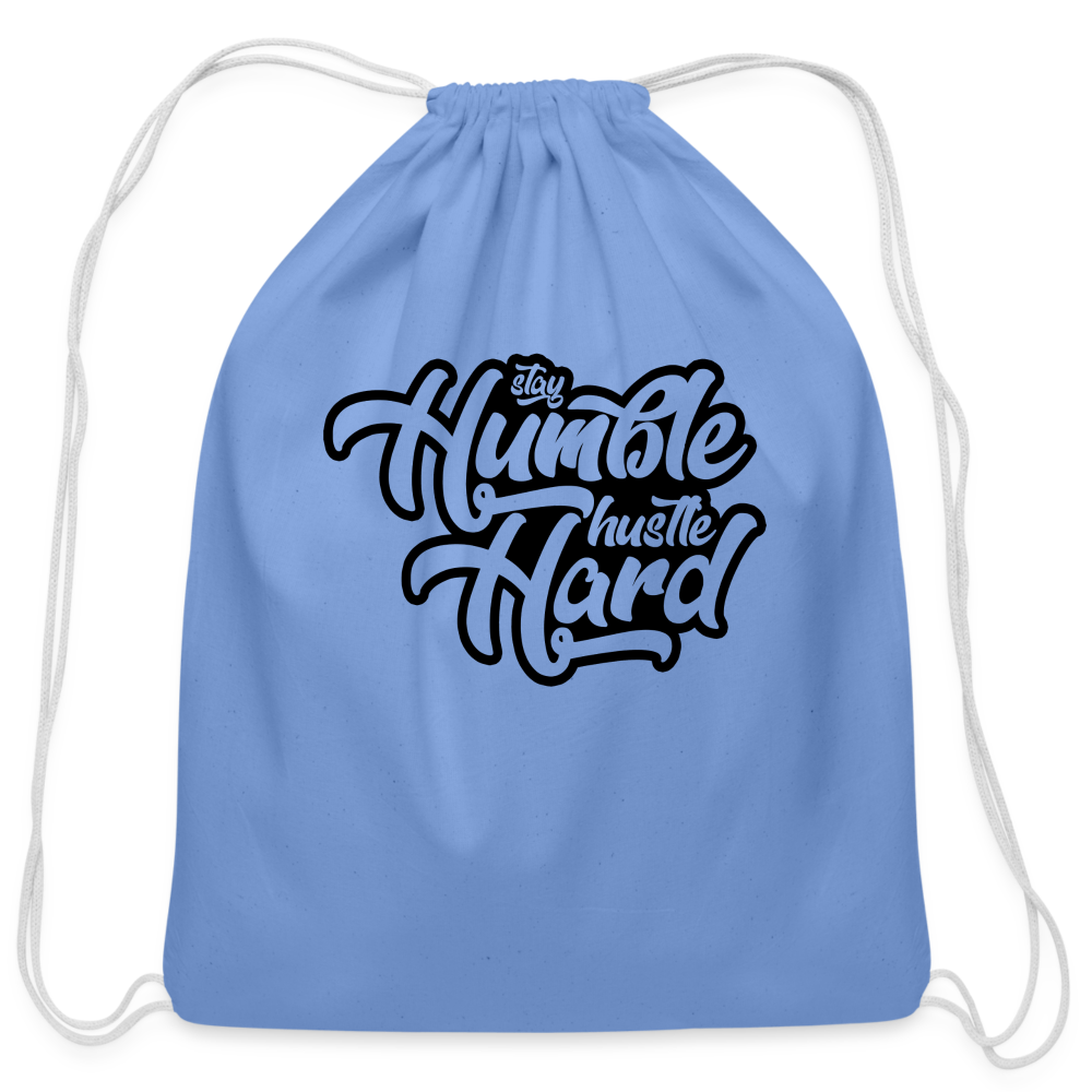 Stay Humble and Hustle Hard Cotton Drawstring Bag - carolina blue